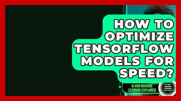 How To Optimize TensorFlow Models For Speed? - AI and Machine Learning Explained