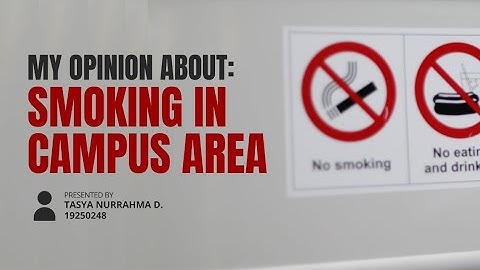 ENGLISH PROJECT | MY OPINION  ABOUT SMOKING IN CAMPUS ARE & SIMPLE PRESENT