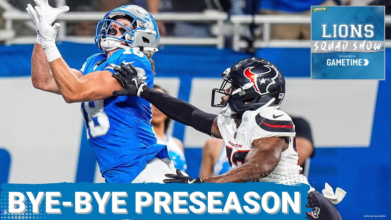 LIONS SQUAD SHOW: Detroit Lions FALL To Houston Texans In Last Preseason Game, Green Bay Up Next!