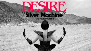 DESIRE X THE HACKER &quot;SILVER MACHINE&quot;