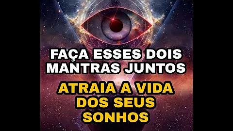 FAA ESSES DOIS MANTRAS JUNTOS E ATRAIA A VIDA DOS ...