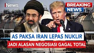 AS Paksa Iran Lepas Nuklir Jadi Alasan Negosiasi Gagal Total | BREAKING NEWS