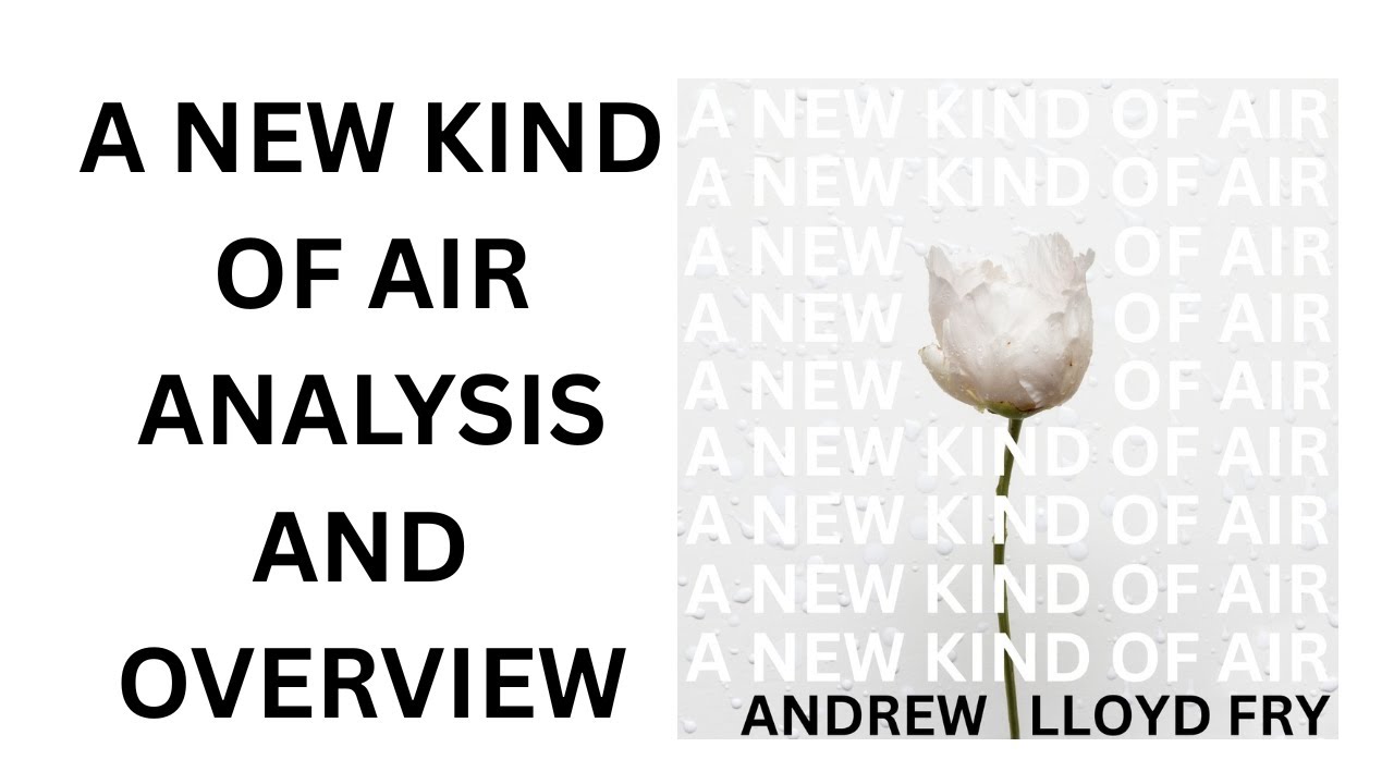 A New Kind Of Air By Andrew Lloyd Fry - Analysis And Overview