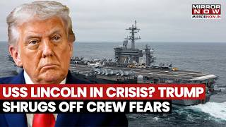 USS Lincoln Crew In Danger Trump Downplays Fears As Carrier Faces Record-Breaking Deployment