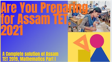 Assam TET 2019@LP. Complete Solution of Mathematics Part I.