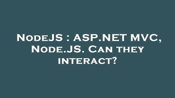 NodeJS : ASP.NET MVC, Node.JS. Can they interact?