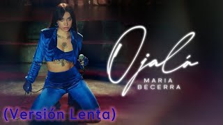 Maria Becerra - Ojalá (Versión Lenta)