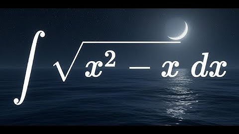 Solving the Integral of sqrt(x^2 - x) dx | Complete Walkthrough