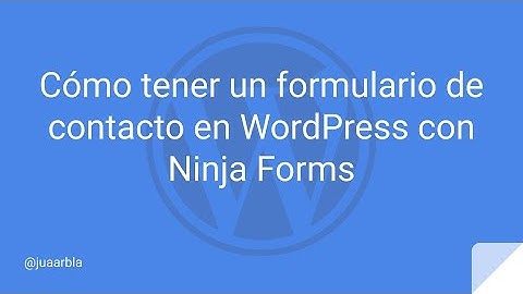 Cómo tener un FORMULARIO de CONTACTO 📩 en WordPress con Ninja Forms - Juan Armada