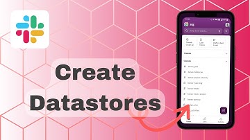 How To Create Datastores On Slack?