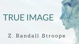 TRUE IMAGE (Fidelis Imago) - Z. Randall Stroope
