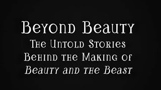 Beauty and the Beast - Beyond Beauty: The Untold Stories Behind The Making of Beauty and the Beast