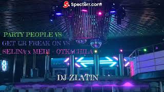 Party People VS Get Ur Freak On VS Selina x Media - Otkachila | Remix |