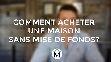 Comment acheter une maison sans mise de fond et mauvais crédit