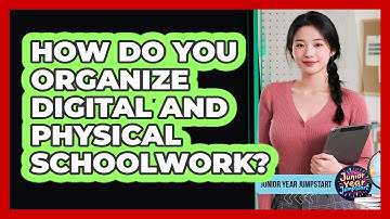 How Do You Organize Digital And Physical Schoolwork?