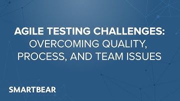 Agile Testing Challenges: Overcoming Quality, Process, and Team Issues