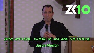 ZK10: ZKML with EZKL: Where we are and the future - Jason Morton