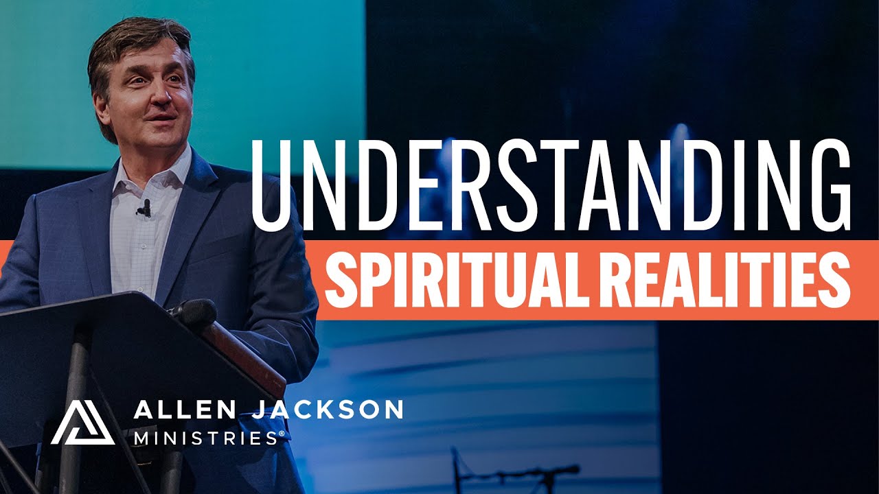 Understanding Spiritual Realities | Allen Jackson Ministries - - Bible ...