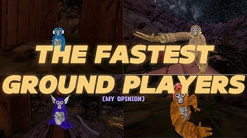 THE FASTEST GROUND PLAYERS | Gorilla Tag