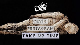 Take My Time - Pentagram - Çeviri