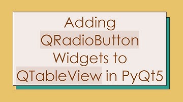 Adding QRadioButton Widgets to QTableView in PyQt5
