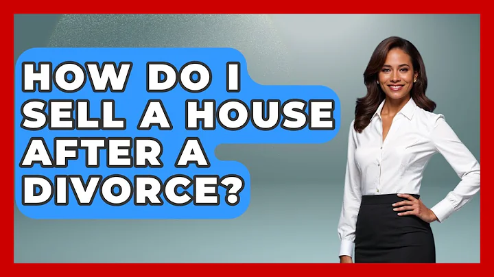 How Do I Sell A House After A Divorce? - Get Divorce Answers