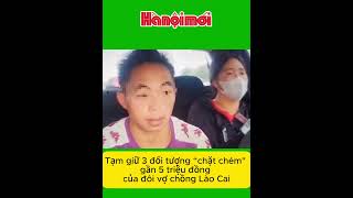 Tạm giữ 3 đối tượng “chặt chém