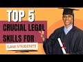 Top 5 Crucial Legal Skills for Law Students