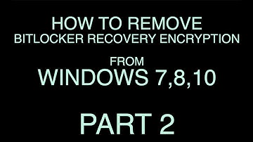 How to remove BitLocker recovery encryption from windows 7, 8, 10 - PART 2