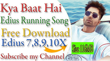 Kya Baat Hai Running Song Project Edius 7,8.9,10X Project Free Download By Mr Technical Anees
