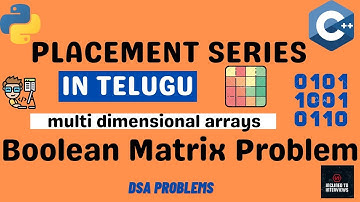 Boolean Matrix Problem with C++/Python |Placement Series Telugu|2-D Arrays-10|Dsa Series Telugu