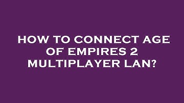 How to connect age of empires 2 multiplayer lan?