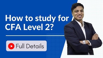 How To Study For CFA Level 2 | CFA Level 2 Preparation Strategy