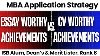 MBA Applications | Essay Worthy Vs. CV Worthy Achievements