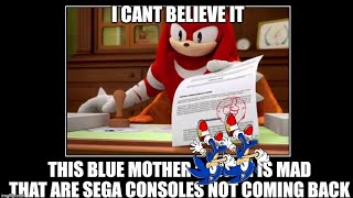 Sonic Got Mad That Sega Dont Sell Sega Consoles Ever Again And Knuckles Disapproved It