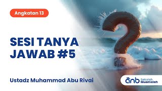 Sesi Tanya Jawab #5 Sekolah Muamalah ANB (Angkatan 13) | Ustadz Muhammad Abu Rivai