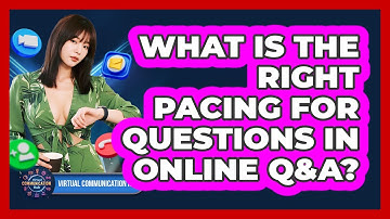 What Is The Right Pacing For Questions In Online Q&A?