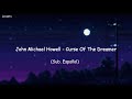 John Michael Howell Curse Of The Dreamer Sub Español John Michael Howell Curse Of The Dreamer Sub Español