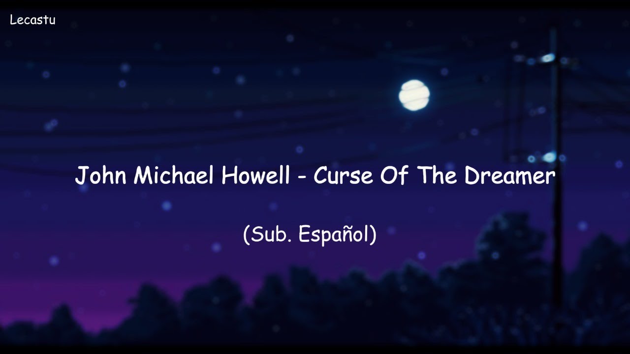 John Michael Howell -Curse Of The Dreamer (sub. español)