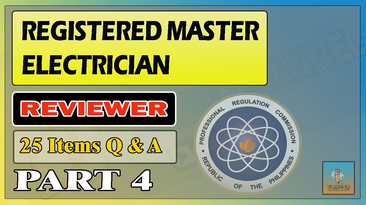 PART 4 REGISTERED MASTER ELECTRICIAN EXAMINATION REVIEWER l 25 ITEMS