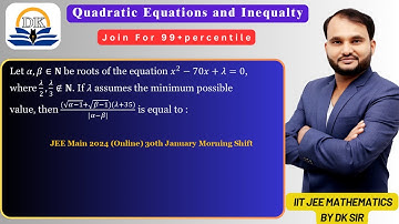 Let α,β∈N be roots of the equation x^2-70x+λ=0, JEE Main 2024 (Online) 30th January Morning Shift
