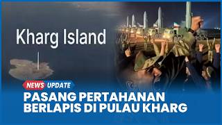 Iran Bersiap Hadapi Serangan AS Pasang Pertahanan Berlapis di Pulau Kharg