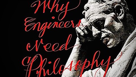 Why Engineers Need Philosophy: Beyond the Code