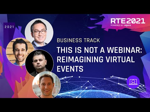 This Is Not a Webinar: Reimagining Virtual Events | RTE2021