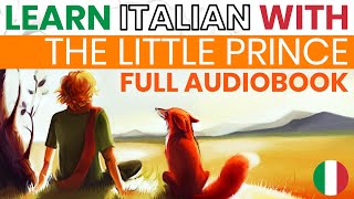 The Little Prince - Full Audiobook with ITALIAN audio and ITALIAN AND ENGLISH text [learn italian]