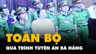 Toàn bộ quá trình tuyên án bị cáo Nguyễn Phương Hằng và các đồng phạm