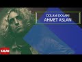 Ahmet Aslan - Dolanı Dolanı [ Dornağe Budelay © 2019 Kalan Müzik ]