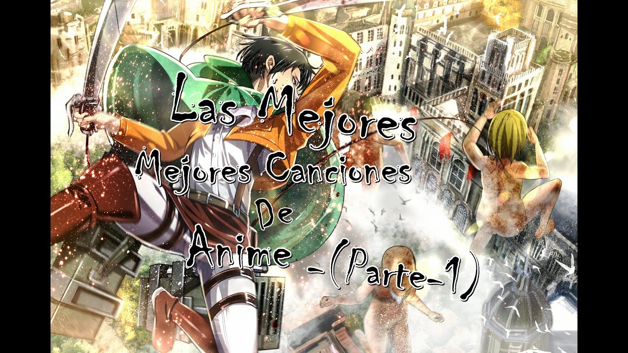 Las Mejores Canciones De Los Animes