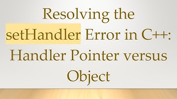 Resolving the setHandler Error in C++: Handler Pointer versus Object