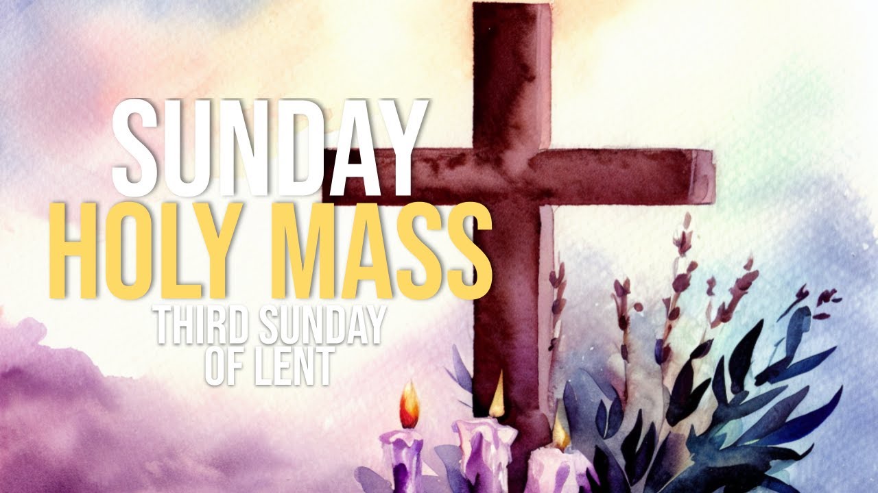 Third Sunday of Lent | Sunday, March 23, 2025 | Catholic Holy Mass ...